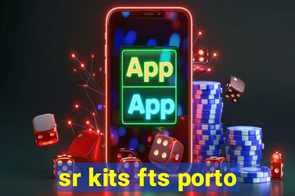 sr kits fts porto